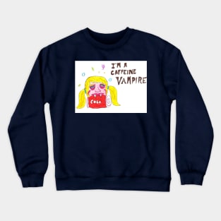 I'm a Caffeine Vampire Crewneck Sweatshirt